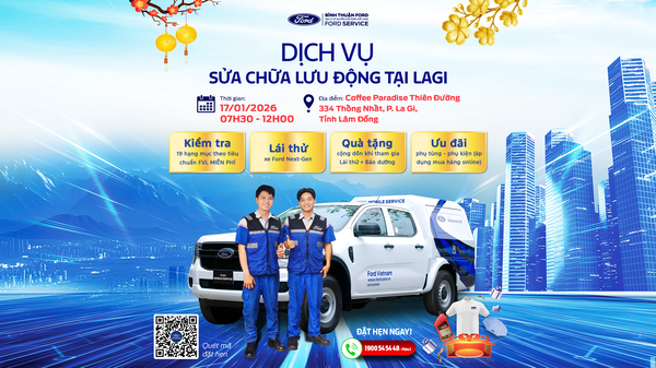 BÌNH THUẬN FORD TRIỂN KHAI SỰ KIỆN FORD CARE: DỊCH VỤ LƯU ĐỘNG & LÁI THỬ XE FORD NEXT-GEN MỪNG TẾT BÍNH NGỌ TẠI LAGI