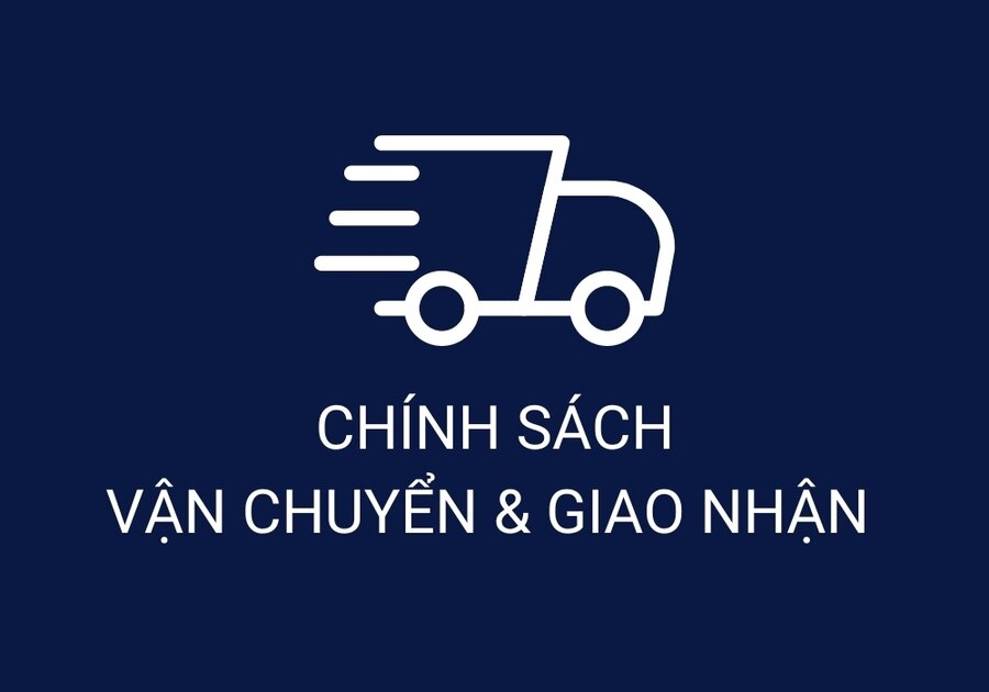 CHÍNH SÁCH VẬN CHUYỂN VÀ GIAO NHẬN
