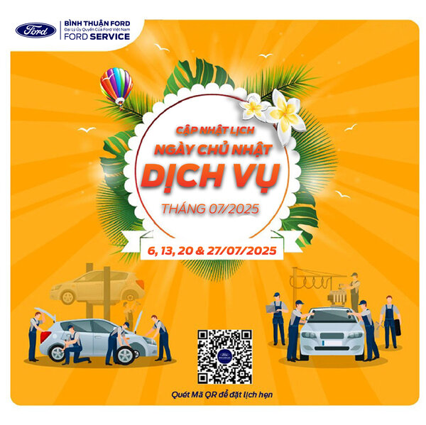 LỊCH TỔ CHỨC CHƯƠNG TRÌNH NGÀY CHỦ NHẬT DỊCH VỤ THÁNG 07/2025 TẠI BÌNH THUẬN FORD